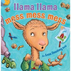 Llama Llama Mess Mess Mess -- Anna Dewdney